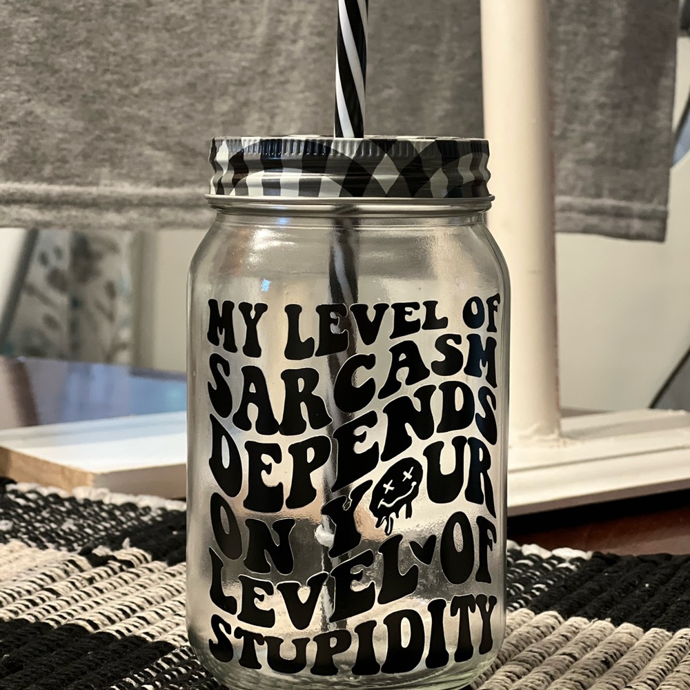 My level of sarcasm depends on your level of stupidity cup